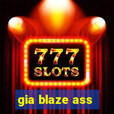 gia blaze ass